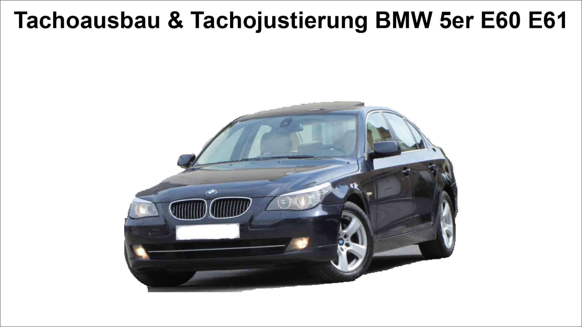 Tachojustierung BMW E60 E61 E63 E64 Modellen